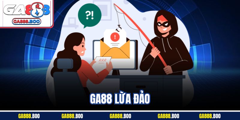 Ga88 Lừa Đảo – Tìm Hiểu Sự Thật Về Độ Uy Tín, An Toàn