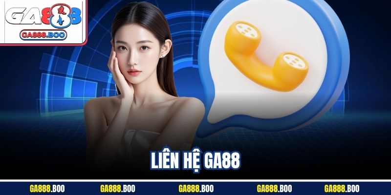 Liên Hệ Ga88 Nhanh Chóng Qua Nhiều Kênh Hỗ Trợ Hiện Đại