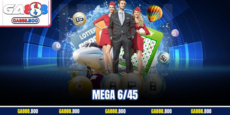 Tham Gia Giải Trí Với Mega 6/45 Siêu Phẩm Tại Ga88
