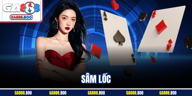 Sâm Lốc Là Gì? Cách Chơi Và Mẹo Chơi Thắng Nhanh Nhất 