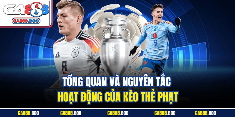 Kèo Thẻ Phạt Là Gì? Cách Bắt Chuẩn Từng Tình Huống 2 Tổng quan và nguyên tắc hoạt động của kèo thẻ phạt
