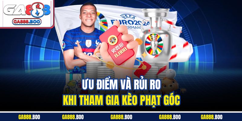 Kèo Phạt Góc Là Gì? Hướng Dẫn Tân Cược Thủ Từ A Đến Z 4 Ưu điểm và rủi ro khi tham gia kèo phạt góc
